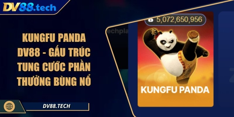 Kungfu Panda DV88 - Gấu Trúc Tung Cước Phần Thưởng Bùng Nổ 6 Kungfu Panda DV88 - Gấu Trúc Tung Cước Phần Thưởng Bùng Nổ